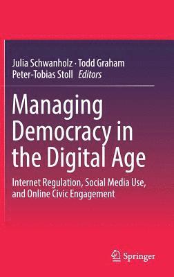 Managing Democracy in the Digital Age (inbunden)
