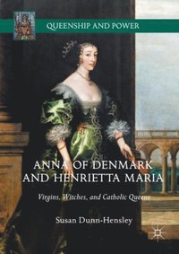Anna of Denmark and Henrietta Maria (e-bok)