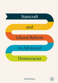 Statecraft and Liberal Reform in Advanced Democracies (e-bok)
