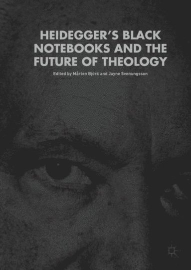 Heidegger's Black Notebooks and the Future of Theology (inbunden)