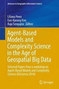 Agent-Based Models and Complexity Science in the Age of Geospatial Big Data (inbunden)