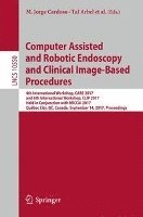 Computer Assisted and Robotic Endoscopy and Clinical Image-Based Procedures (häftad)