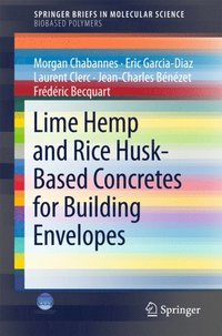 Lime Hemp and Rice Husk-Based Concretes for Building Envelopes (e-bok)