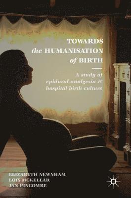 Towards the Humanisation of Birth (inbunden)