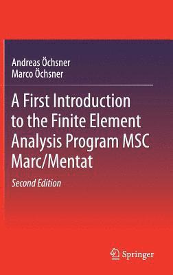 A First Introduction to the Finite Element Analysis Program MSC Marc/Mentat (inbunden)