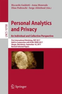 Personal Analytics and Privacy. An Individual and Collective Perspective (e-bok)