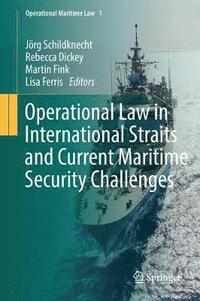 Operational Law in International Straits and Current Maritime Security Challenges (inbunden)