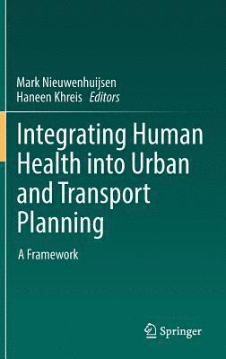 Integrating Human Health into Urban and Transport Planning (inbunden)