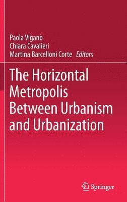 Horizontal Metropolis Between Urbanism and Urbanization (häftad)