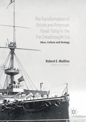 The Transformation of British and American Naval Policy in the Pre-Dreadnought Era (hftad)