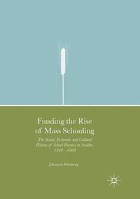 Funding the Rise of Mass Schooling (häftad)