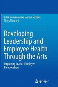 Developing Leadership and Employee Health Through the Arts (häftad)