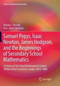 Samuel Pepys, Isaac Newton, James Hodgson, and the Beginnings of Secondary School Mathematics (hftad)