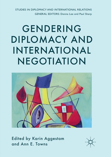 Gendering Diplomacy and International Negotiation (h�ftad)