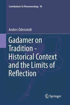 Gadamer on Tradition - Historical Context and the Limits of Reflection (hftad)