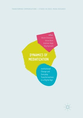 Dynamics Of Mediatization (inbunden)