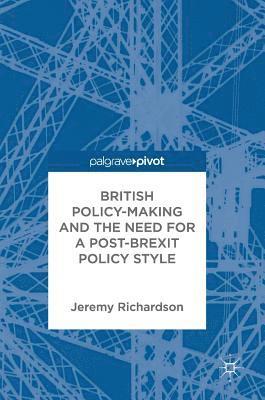 British Policy-Making and the Need for a Post-Brexit Policy Style (inbunden)