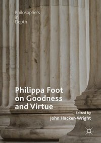 Philippa Foot on Goodness and Virtue (e-bok)