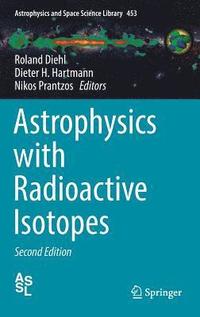Astrophysics with Radioactive Isotopes (inbunden)