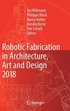 Robotic Fabrication in Architecture, Art and Design 2018