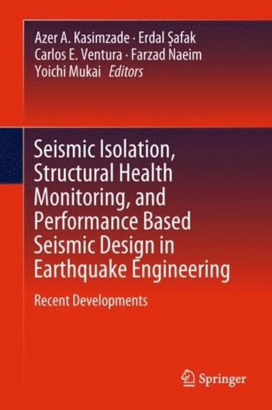 Seismic Isolation, Structural Health Monitoring, and Performance Based Seismic Design in Earthquake Engineering  (e-bok)