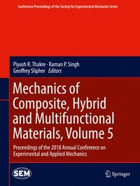 Mechanics of Composite, Hybrid and Multifunctional Materials, Volume 5 (inbunden)