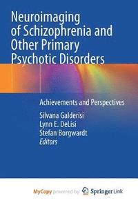 Neuroimaging of Schizophrenia and Other Primary Psychotic Disorders ...