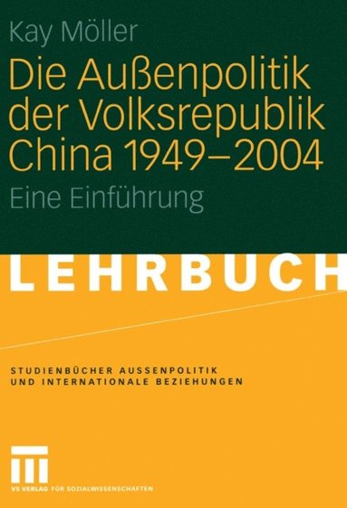 Die Auÿenpolitik der Volksrepublik China 1949 ? 2004 (e-bok)