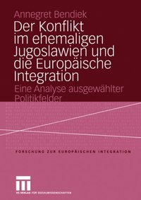 Der Konflikt im ehemaligen Jugoslawien und die EuropÃ¿ische Integration (e-bok)