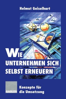 Wie Unternehmen sich selbst erneuern (inbunden)