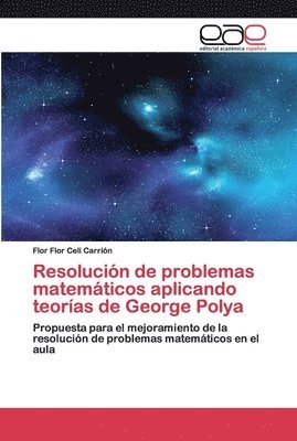 Resolucion de problemas matematicos aplicando teorias de George Polya (hftad)