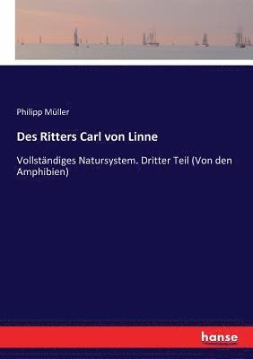 Des Ritters Carl von Linne (h�ftad)