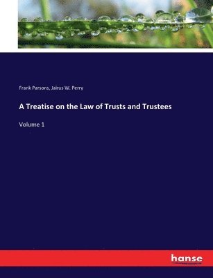 Treatise on the Law of Trusts and Trustees (inbunden)