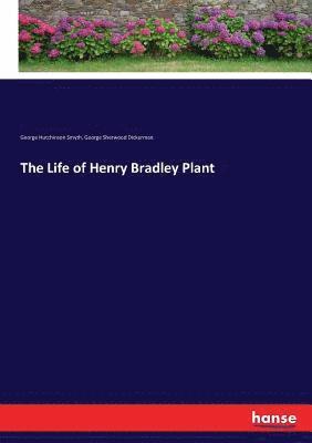 Life of Henry Bradley Plant (hftad)