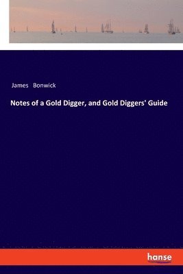 Notes of a Gold Digger, and Gold Diggers' Guide (häftad)