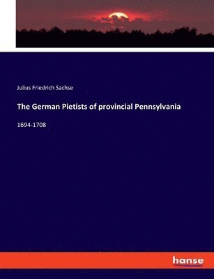 German Pietists of provincial Pennsylvania (inbunden)