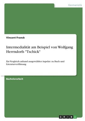 Intermedialit�t am Beispiel von Wolfgang Herrndorfs "Tschick"