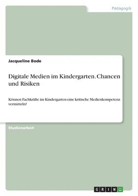 Digitale Medien im Kindergarten. Chancen und Risiken (h�ftad)