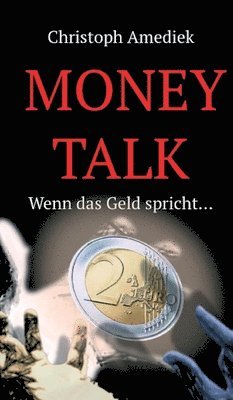 Money Talk: Wenn das Geld spricht... (inbunden)
