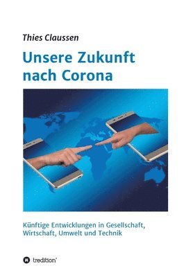 Unsere Zukunft nach Corona: Knftige Entwicklungen in Gesellschaft, Wirtschaft, Umwelt und Technik (hftad)