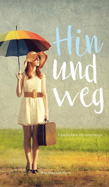 Hin und weg - Geschichten für unterwegs (inbunden)