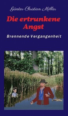 Die ertrunkene Angst: Brennende Vergangenheit (h�ftad)