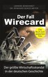 Der Fall Wirecard: Der größte Wirtschaftsskandal in der deutschen Geschichte