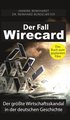 Der Fall Wirecard: Der größte Wirtschaftsskandal in der deutschen Geschichte