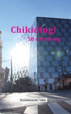 Chikiding!: 58 x Freiburg (h�ftad)