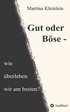Gut oder B�se - wie �berleben wir am besten?