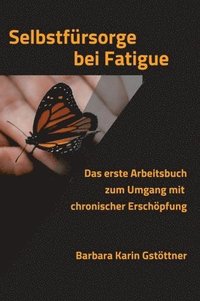 Selbstfürsorge bei Fatigue: Das erste Arbeitsbuch zum Umgang mit chronischer Erschöpfung (inbunden)