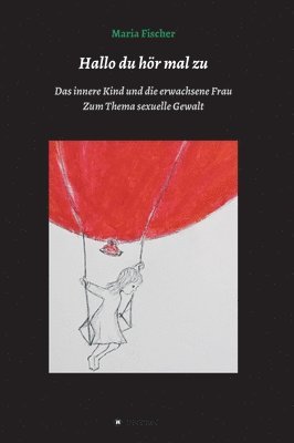 Hallo du hr mal zu: Das innere Kind und die erwachsene Frau (inbunden)