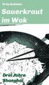 Sauerkraut im Wok: Drei Jahre Shanghai