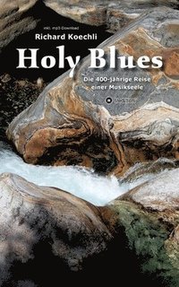 Holy Blues: Die 400-jährige Reise einer Musikseele (häftad)
